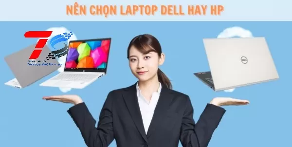 Nên mua Dell hay HP - Laptop hãng nào tốt hơn?